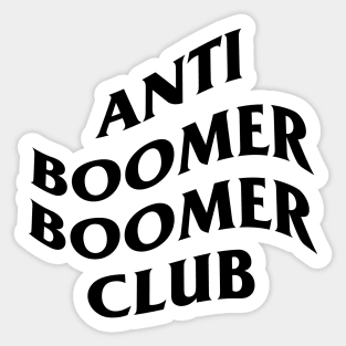 Anti Boomer Boomer Club Sticker